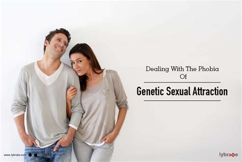 dealing with the phobia of genetic sexual attraction by dr kamaraj lybrate