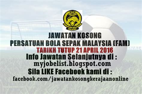 Selain itu ada banyak juga kompetisi sepak bola yang di adakan, baik itu di. Jawatan Kosong di Persatuan Bola Sepak Malaysia (FAM) - 21 ...