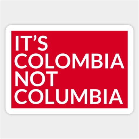 This is colombia not columbia by michigan hawks soccer on vimeo, the home for high quality videos and the people who love them. It's Colombia Not Columbia - Colombia - Sticker | TeePublic