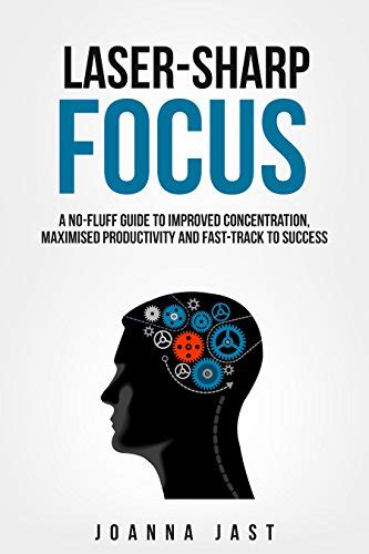 Laser Sharp Focus A No Fluff Guide To Improved Concentration