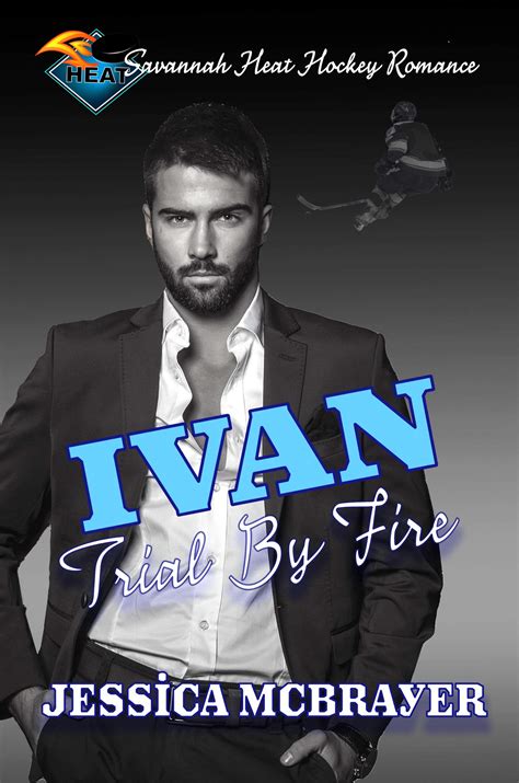 ivan trial by fire savannah heat 6 by jessica mcbrayer goodreads