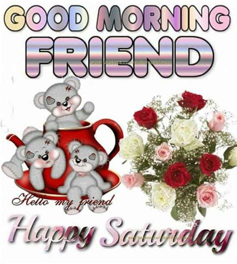 Good Morning Friend Happy Saturday Pictures Photos And Images For