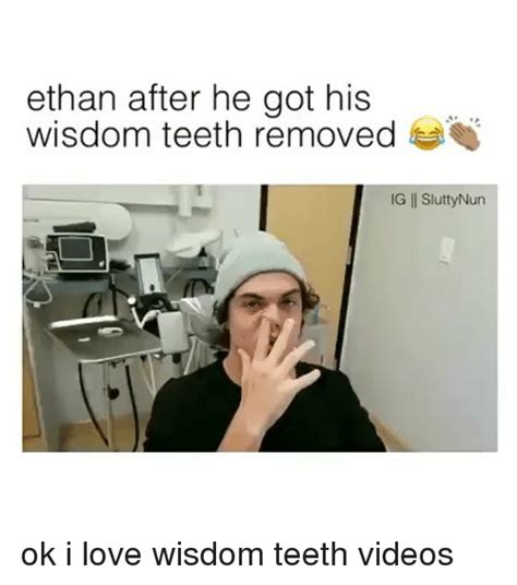 Ethan After He Got His Wisdom Teeth Removed Ig Ll Sluttynun Ok I Love Wisdom Teeth Videos Meme