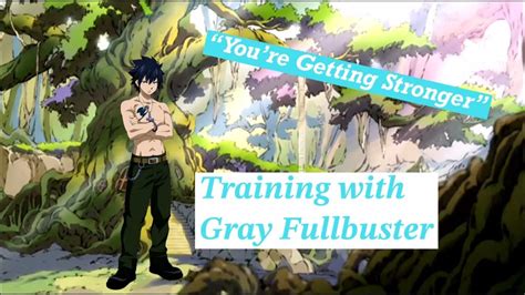 Training With Gray Fullbuster Asmrfairy Tail Uplifting