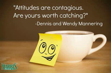 Attitudes Are Contagious Are Yours Worth Catching Dennis And Wendy