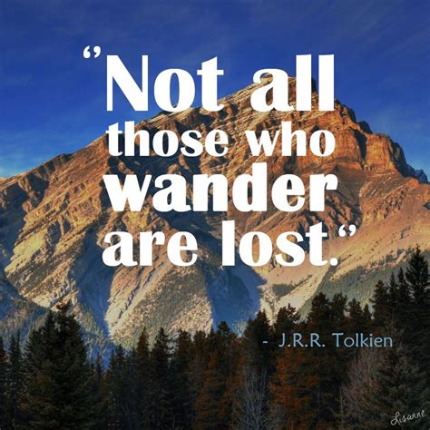 Not All Those Who Wander Are Lost Jrr Tolkien Quote Citaat