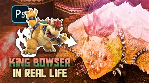 King Bowser In Real Life In Photoshop Speed Edit Youtube