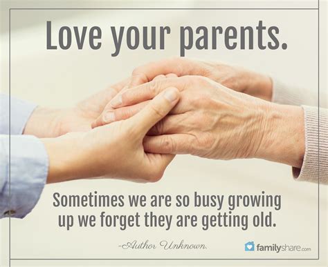 Love Your Parents Sometimes We Are So Busy Growing Up We Forget They