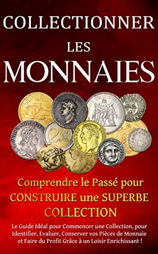 Collectionner Les Monnaies Comprendre Le Pass Pour Construire Une