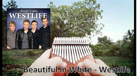 Yeah, and when she falls in love, we'll let her go. Beautiful in White - Westlife (Kalimba Cover with Tabs ...