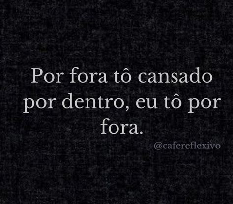 Por Dentro Estou Cansada E Por Fora To Por Dentro