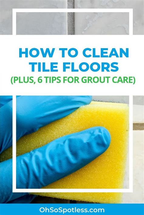 How To Clean Tile Floors Plus 6 Tips For Grout Care Cleaning Tile