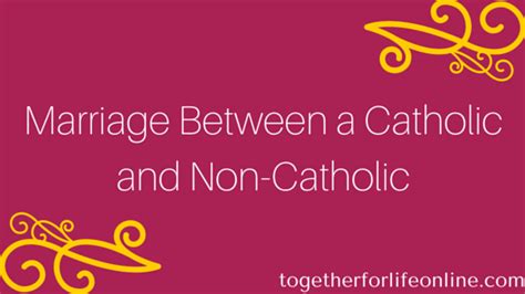 Marriage Between Catholic And Non Catholic Together For Life Online