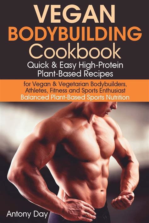 vegan bodybuilding cookbook quick and easy high protein plant based recipes for vegan