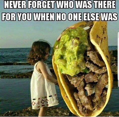 hahahaha food humor tacos taco humor