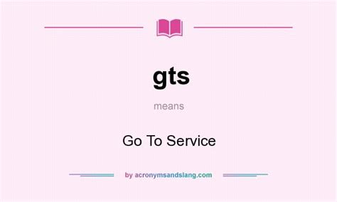 What does gt mean in grand am gt? gts - Go To Service in Undefined by AcronymsAndSlang.com