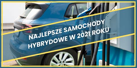 Najlepsze Samochody Hybrydowe W 2021 Roku Blog Devil Cars