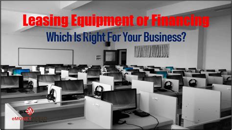 Leasing Equipment Or Financing Which Is Right For Your Business Emi