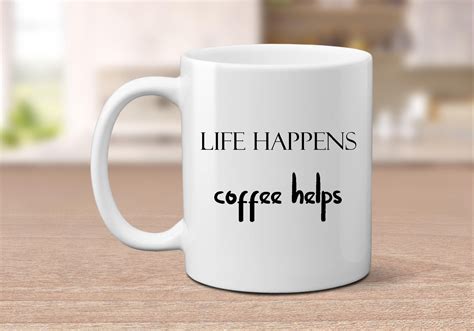 Sip from one of our many funny quotes women coffee mugs, travel mugs and tea cups offered on zazzle. Life Happens Coffee Helps Mug, Quote Mug, Mug with Sayings ...