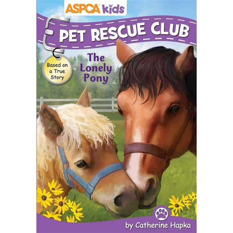 Aspca Kids Pet Rescue Club The Lonely Pony