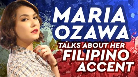 Maria Ozawa Talks About Her Filipino Accent〜ang Aking Pinoy Accent🇵🇭〜 Youtube