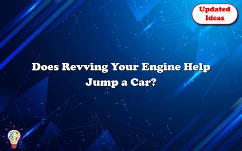 Does Revving Your Engine Help Jump A Car Updated Ideas