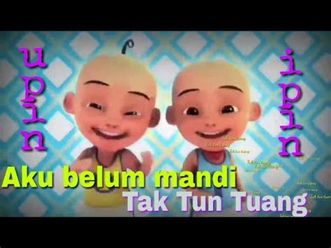 Not only that, the vocal possessions that existed on her just add to the joke of this song. Tak Tun Tuang Aku Belum Mandi Tak Tun Tuang || Versi Upin ...