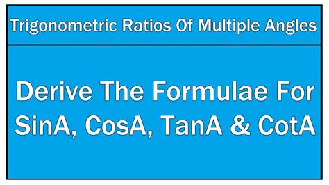 Derive The Formulae For Sina Cosa Tana And Cota Multiple Angles Maths Trigonometry Youtube