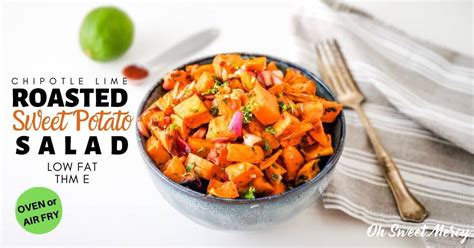1 tablespoon fresh lime juice. Chipotle Lime Roasted Sweet Potato Salad | Low Fat, THM E ...