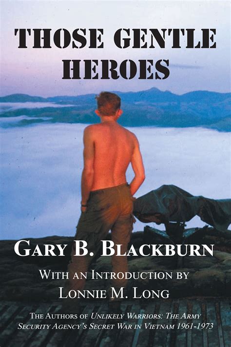 Gary B Blackburns New Book Those Gentle Heroes A Tribute Is A