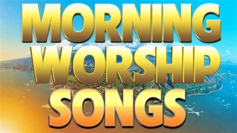 Most Beautiful Morning Worship Songs Hours Nonstop Praise And Worship Songs All Time