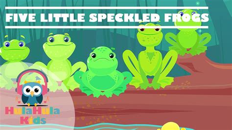 Five Little Speckled Frogs Nursery Rhymes And Kids Songs Hula Hula