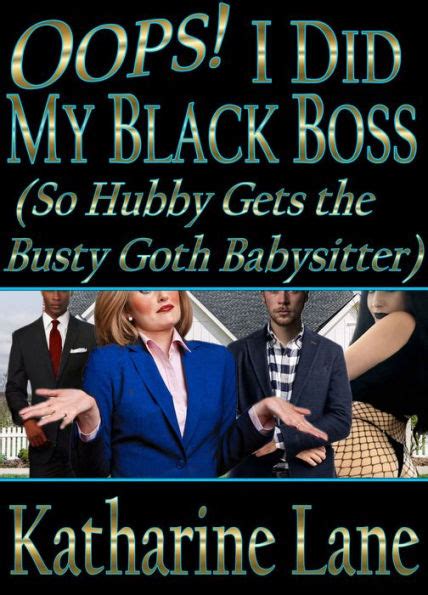 Oops I Did My Black Boss So Hubby Gets The Busty Goth Babysitter By