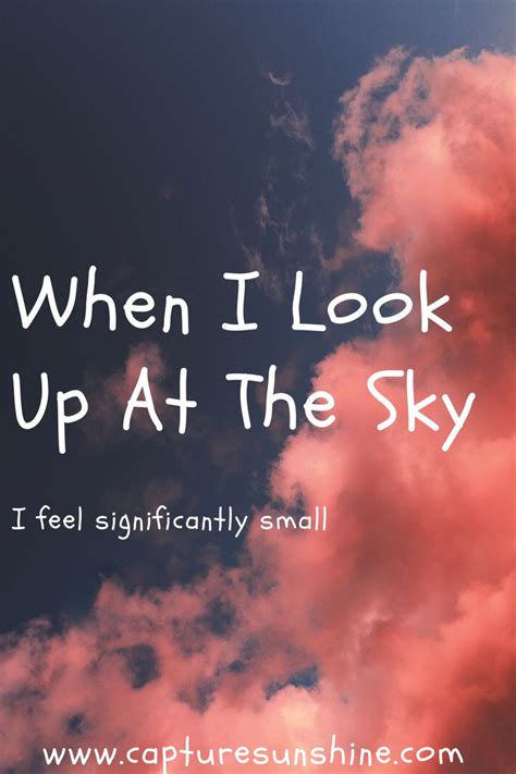 When I Look Up At The Sky Sky Looking Up Classy Quotes