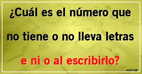 ¿cuál es el número que no tiene o no lleva letras e ni o al escribirlo