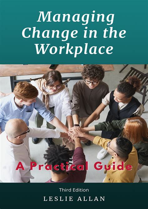Managing Change In The Workplace A Practical Guide Leslie Allan