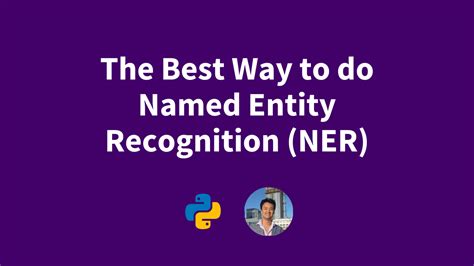 The Best Way To Do Named Entity Recognition Ner Pythonalgos