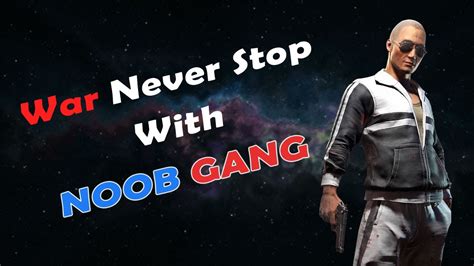 War That Never End Bgmi Lets Rush Again Noob Gang Youtube