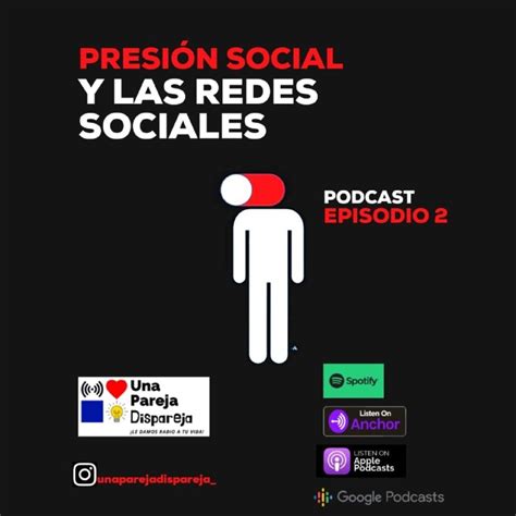 Episodio 2 Presión Social Y Las Redes Sociales En Una Pareja Dispareja Podcast En Mp30606 A