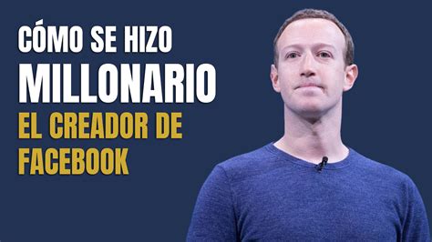 La Historia De Mark Zuckerberg Fundador De Facebook