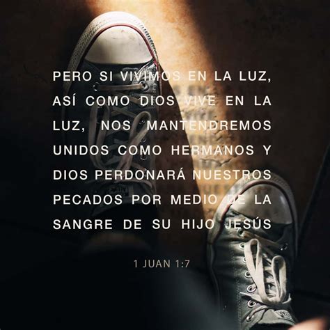 1 juan 1 7 si vivimos en la luz así como dios está en la luz entonces tenemos comunión unos