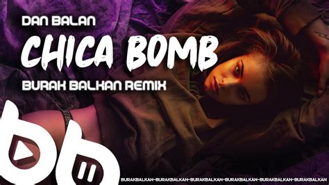 Dan Balan Chica Bomb Remix - Dan Balan - Chica Bomb ( Burak Balkan Remix ) - YouTube