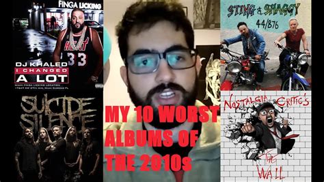 My 10 Worst Albums Of The 2010s Youtube
