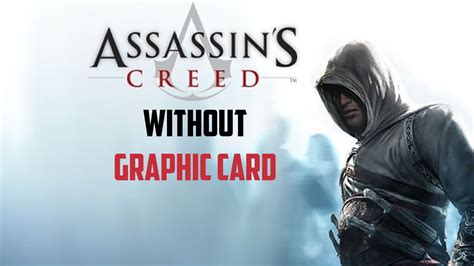 Assassin S Creed Without Graphic Card Low Spec Pc Low End Pc No