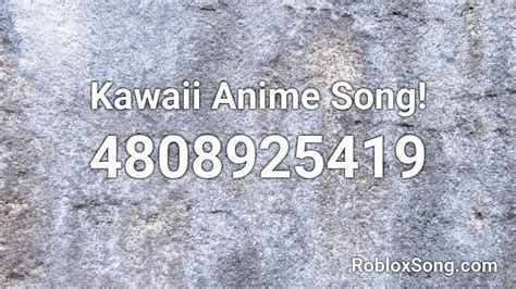 Kawaii Anime Song Roblox Id Roblox Music Codes