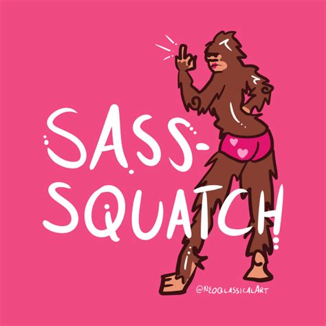 Sassy Sasquatch Sassy T Shirt Teepublic