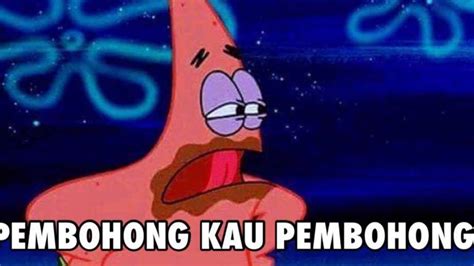 32 Meme Patrick Pembohong Kau Pembohong Polosan