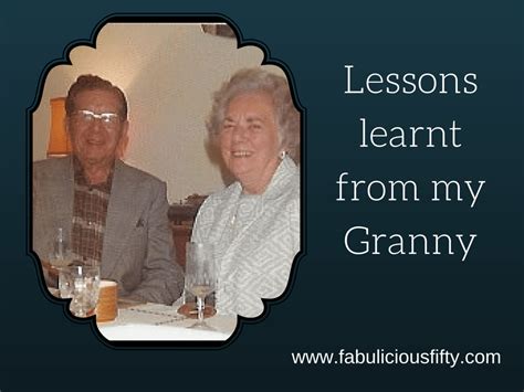 Life Lessons From My Granny Fabuliciousfifty