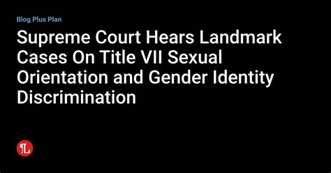 supreme court hears landmark cases on title vii sexual orientation and gender identity