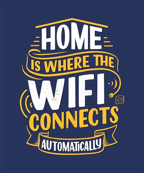 Hand Drawn Lettering Home Is Where The Wifi Connects Automatically